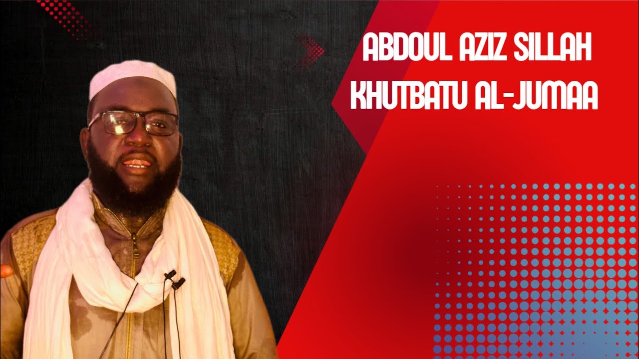 Abdoul aziz sillah)khutbatu Al-jumaa)is toking about)  27, June 2025)