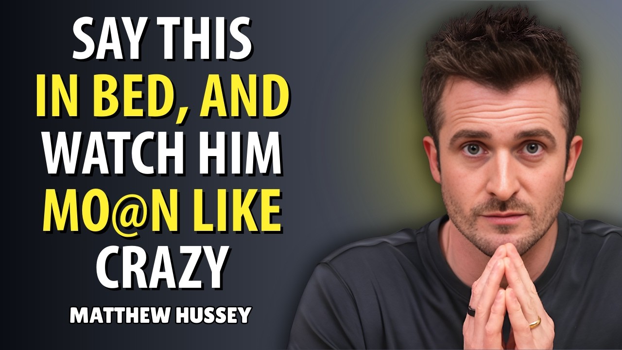 Say This In Bed and Watch Him Moan Like Never Before! | Matthew Hussey
