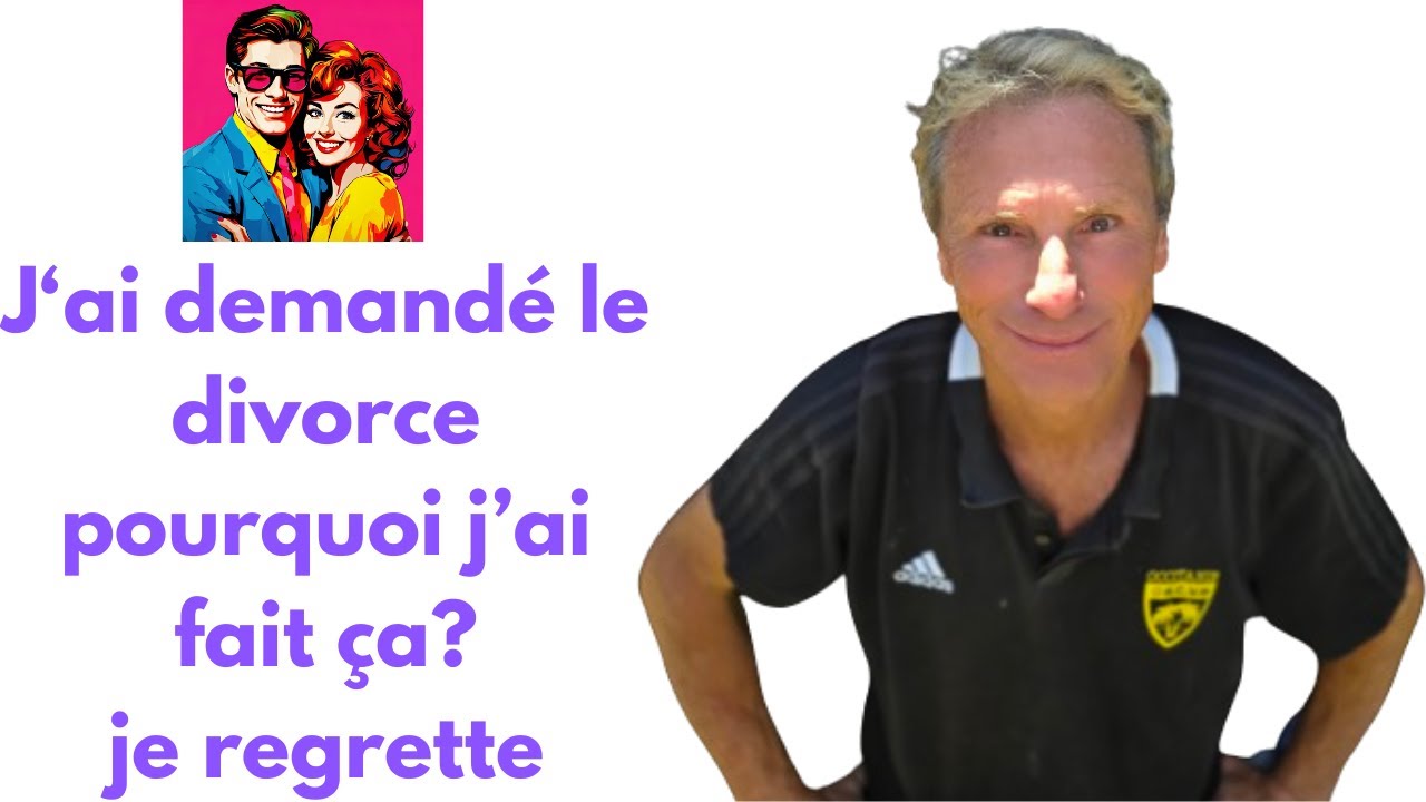 J'ai demandé le divorce maintenant je regrette