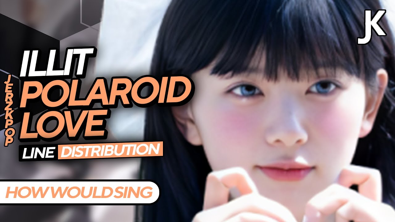 (NEW LAYOUT TEST!) [Requested] How Would ILLIT sing "Polaroid Love" by ENHYPEN | Line Distribution