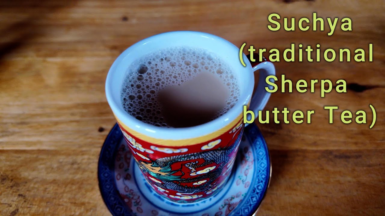 Suchya - traditional Sherpa butter tea