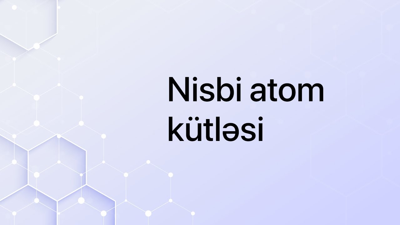 Maddələrin tərkibi. Nisbi atom kütləsi