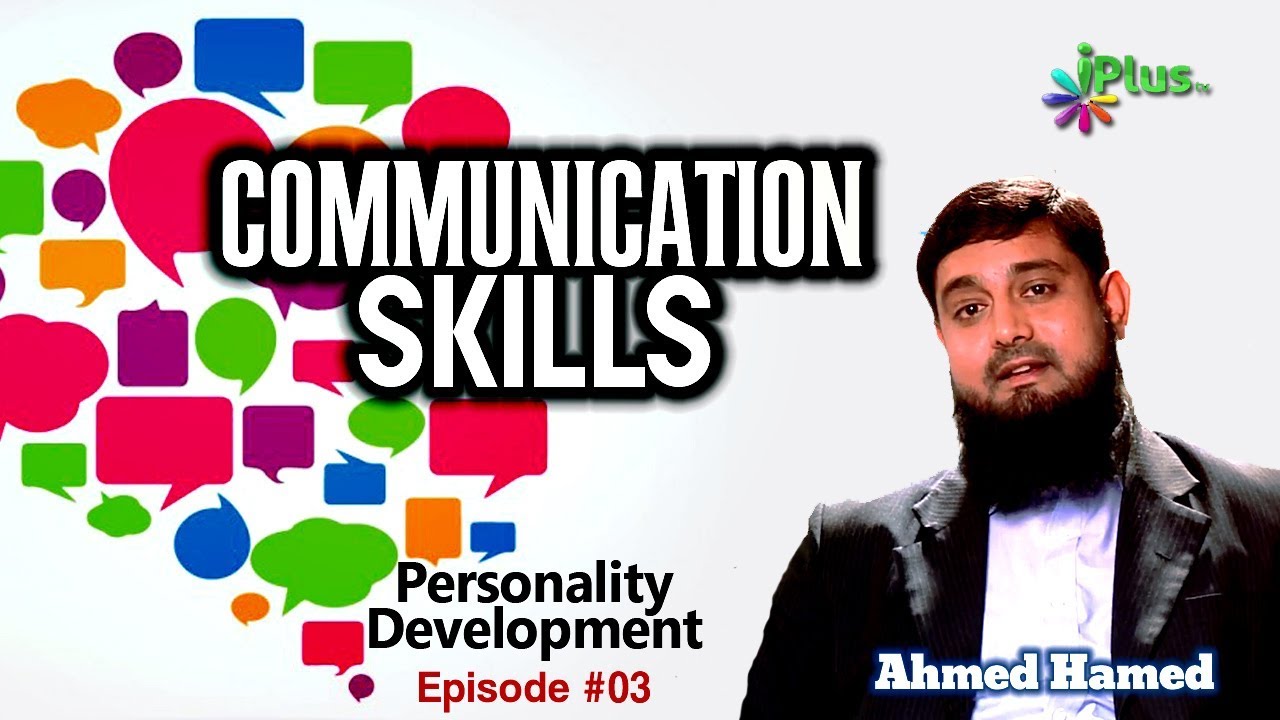 Communication Skills - Personality Development Episode 03 By Ahmed Hamed - iPlus TV