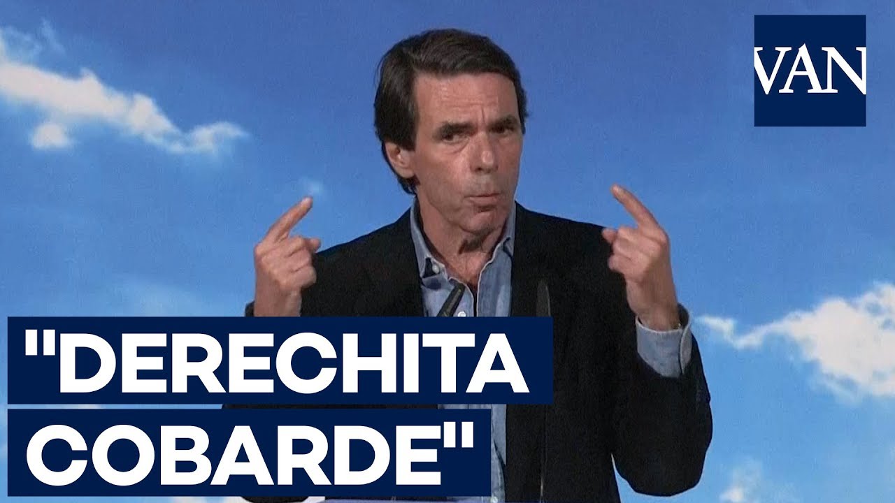 Aznar: “A mí nadie me dice a la cara derechita cobarde”