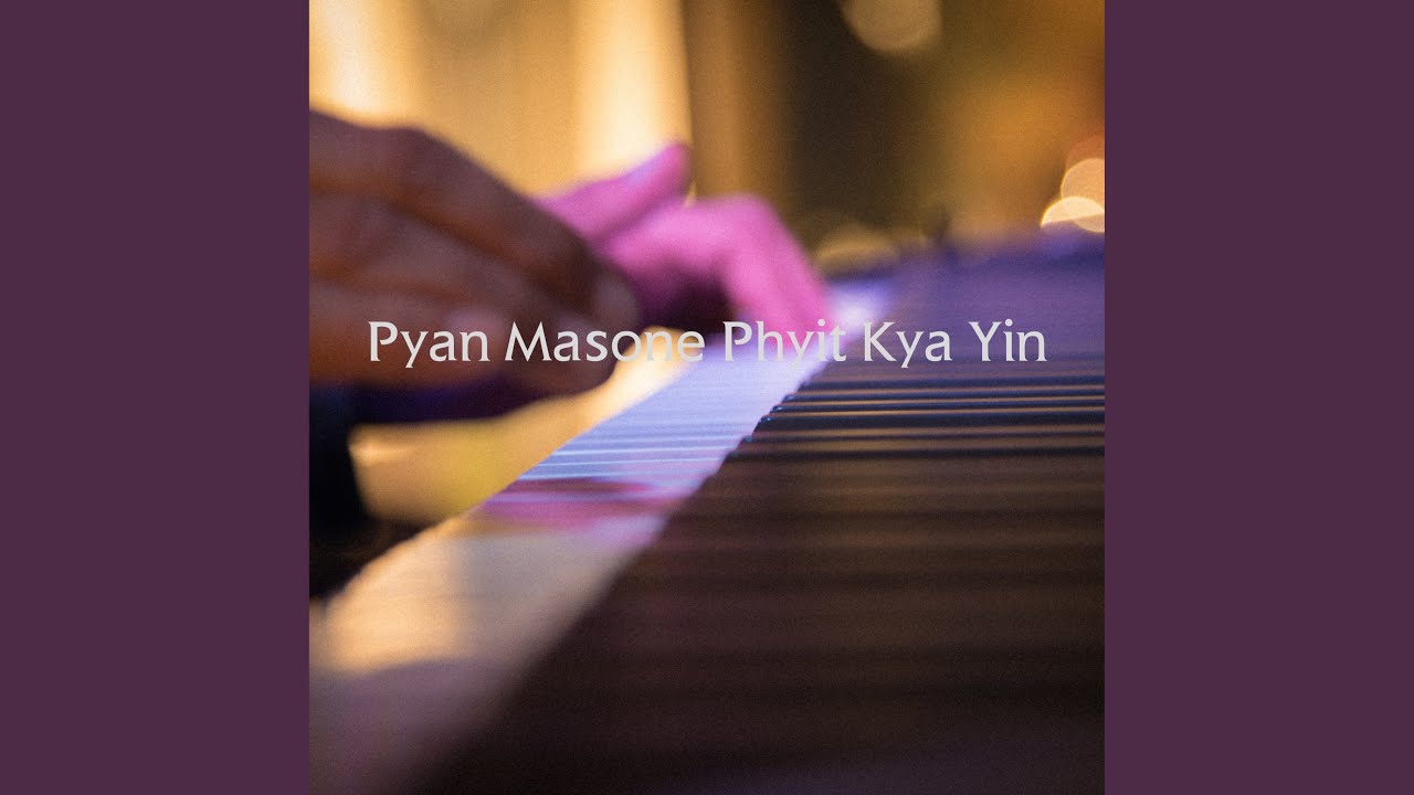 Pyan Masone Phyit Kya Yin
