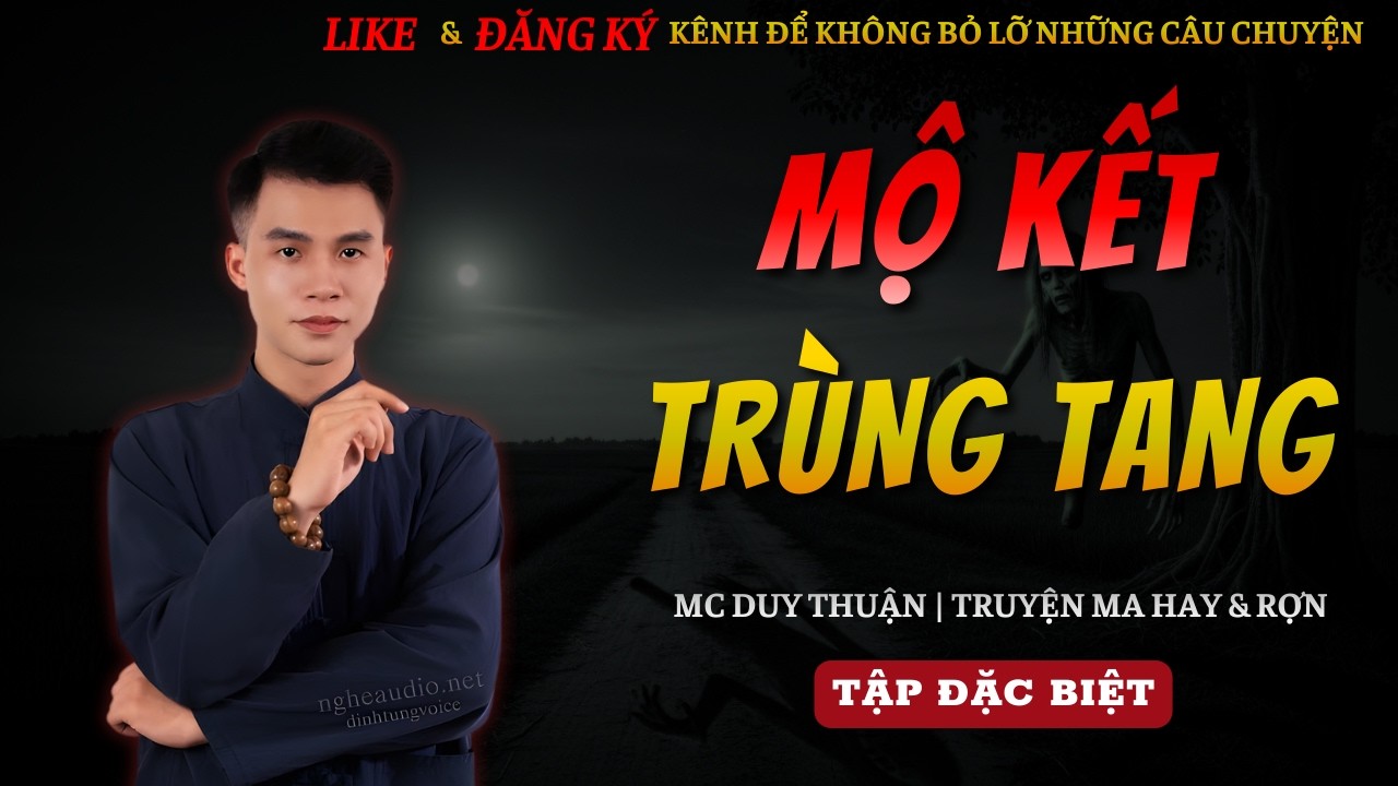 TRUYỆN MA MỚI 2026 | MỘ KẾT TRÙNG TANG || CHUYỆN MA DUY THUẬN KỂ HAY VÀ RỢN NHẤT