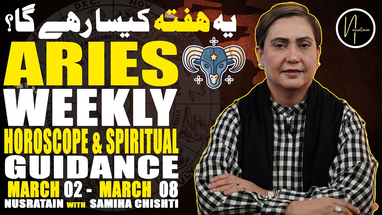 Weekly Horoscope & Spiritual Guidance (Aries)  02 Mar 08 Mar 2026 | Nusratain with Samiha Chishti
