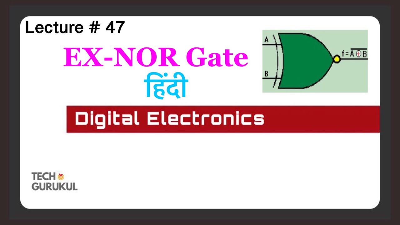 7. EX-NOR Gate and Properties - Digital Electronics | Tech Gurukul