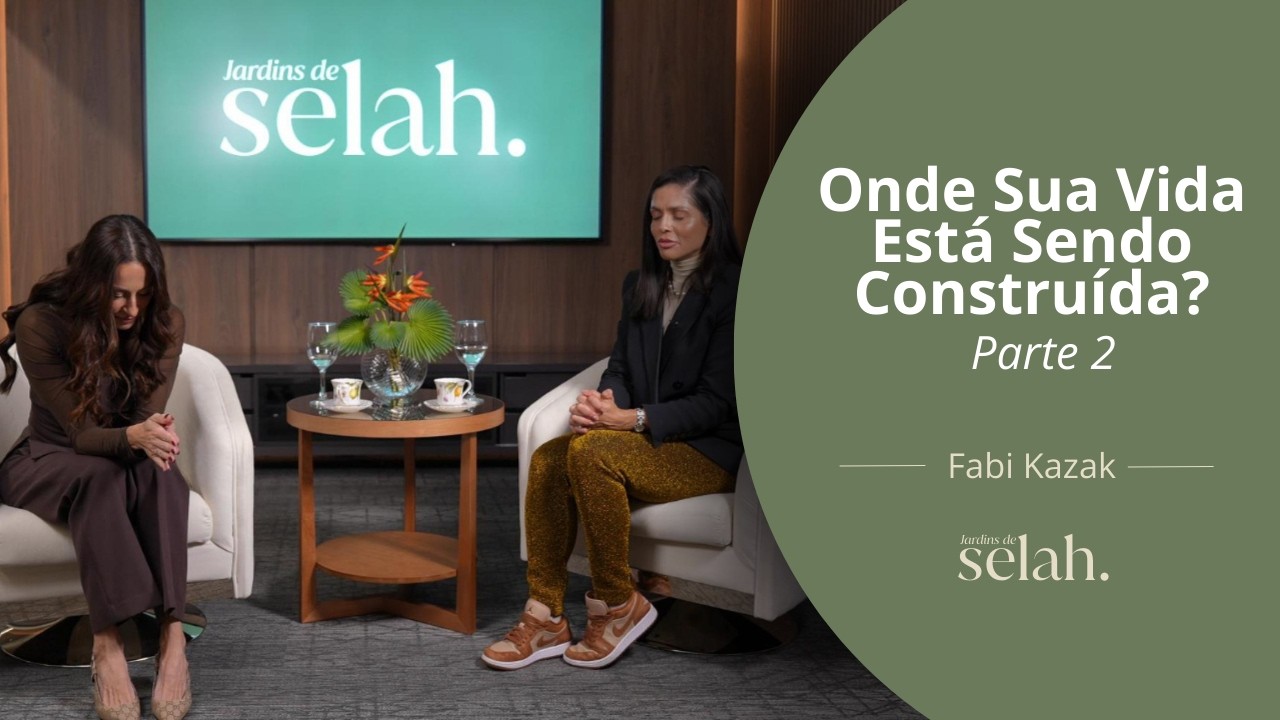 Onde Sua Vida Está Sendo Construída? Com Elaine Violini Parte 2 | Podcast Jardins de Selah #003