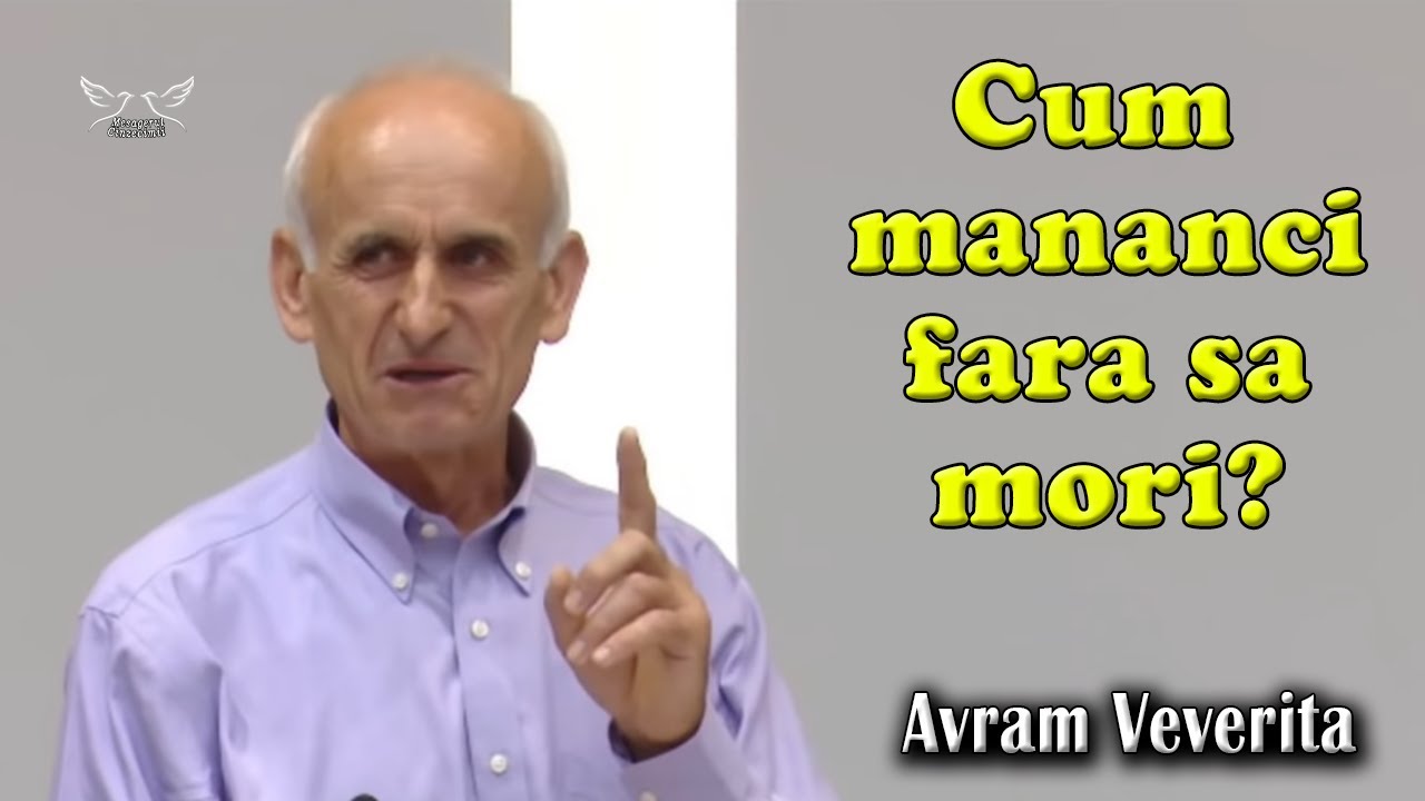 Avram Veverita - Cum mananci fara sa mori? Ioan 6:48 - 54 | PREDICI