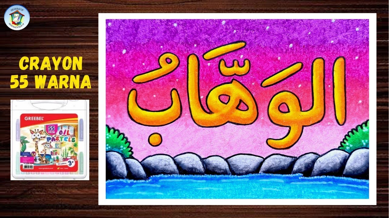 Menggambar Kaligrafi Asmaul Husna Al Wahhab dengan Crayon Oil Pastel