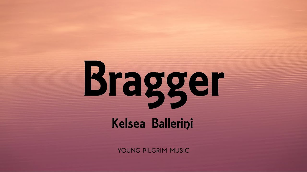 Kelsea Ballerini - Bragger (Lyrics) - Kelsea (2020)
