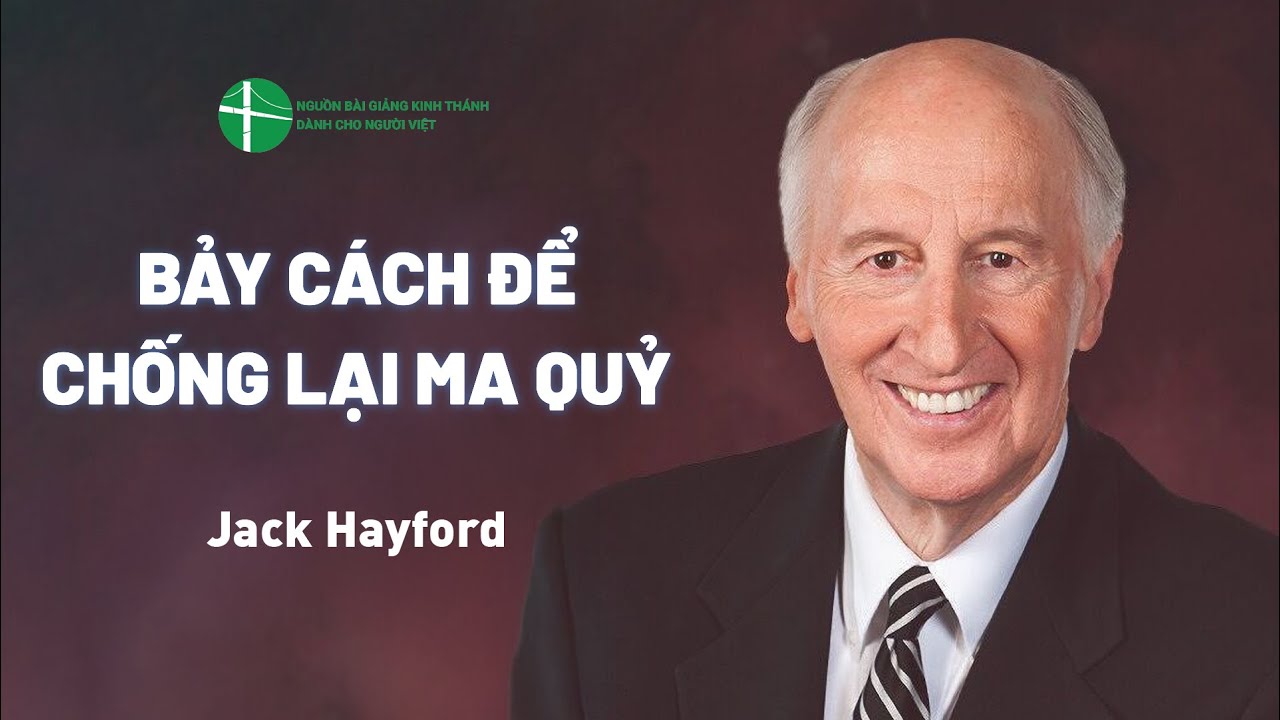 Bài Giảng: Bảy Cách Để Chống Lại Ma Quỷ | Jack Hayford