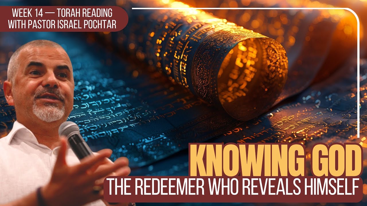 Torah Reading Week 14: Knowing God — The Redeemer Who Reveals Himself