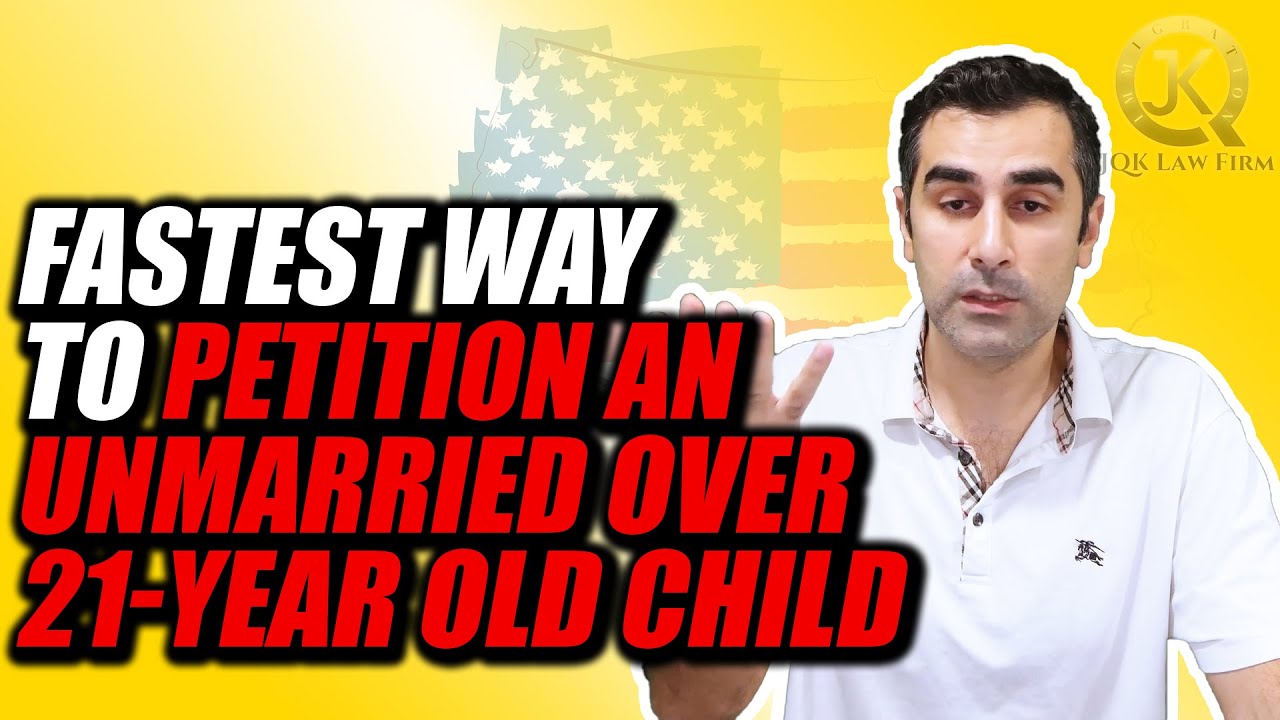 Fastest Way to Petition for Unmarried Over 21-Year Old Child
