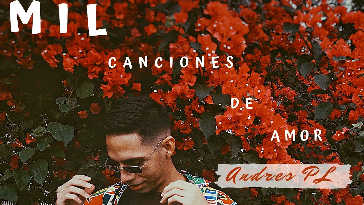 Mil canciones de amor - Andrés PL (Video Oficial)