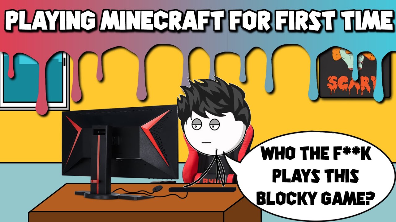 When You Play Minecraft For The First Time