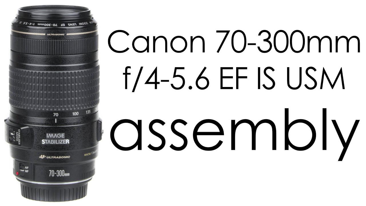 Canon EF 70-300mm f/4-5.6 IS USM lens assembly
