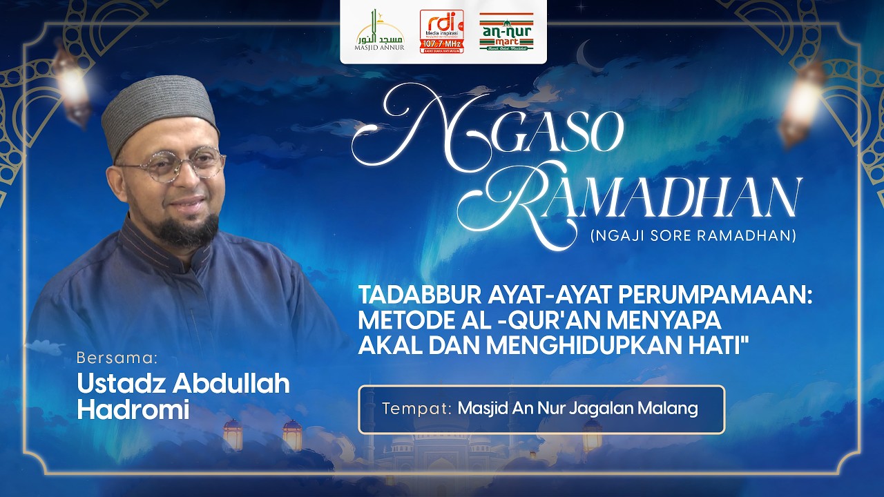 TADABBUR AYAT-AYAT PERUMPAMAAN #3: AL BAQARAH 17-20 - Ustadz Abdullah Hadrami I Ngaso Ramadhan