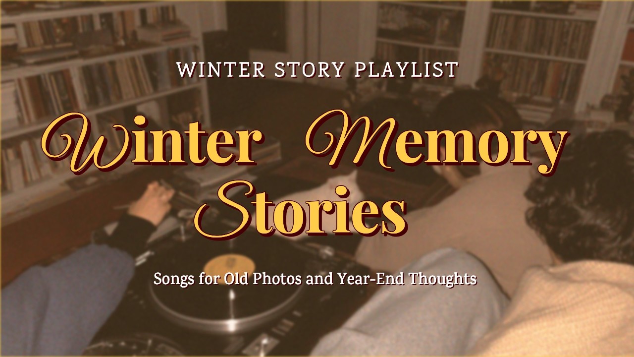 Winter Memory Stories | Holding the Last Light of Winter ❄️ | Cozy Winter | Nostalgic Pop Ballads