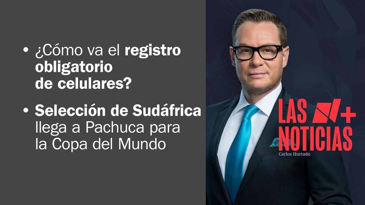 Llega la selecci&oacute;n de Sud&aacute;frica a Pachuca |&nbsp;Las Noticias - 2 de junio de 2026