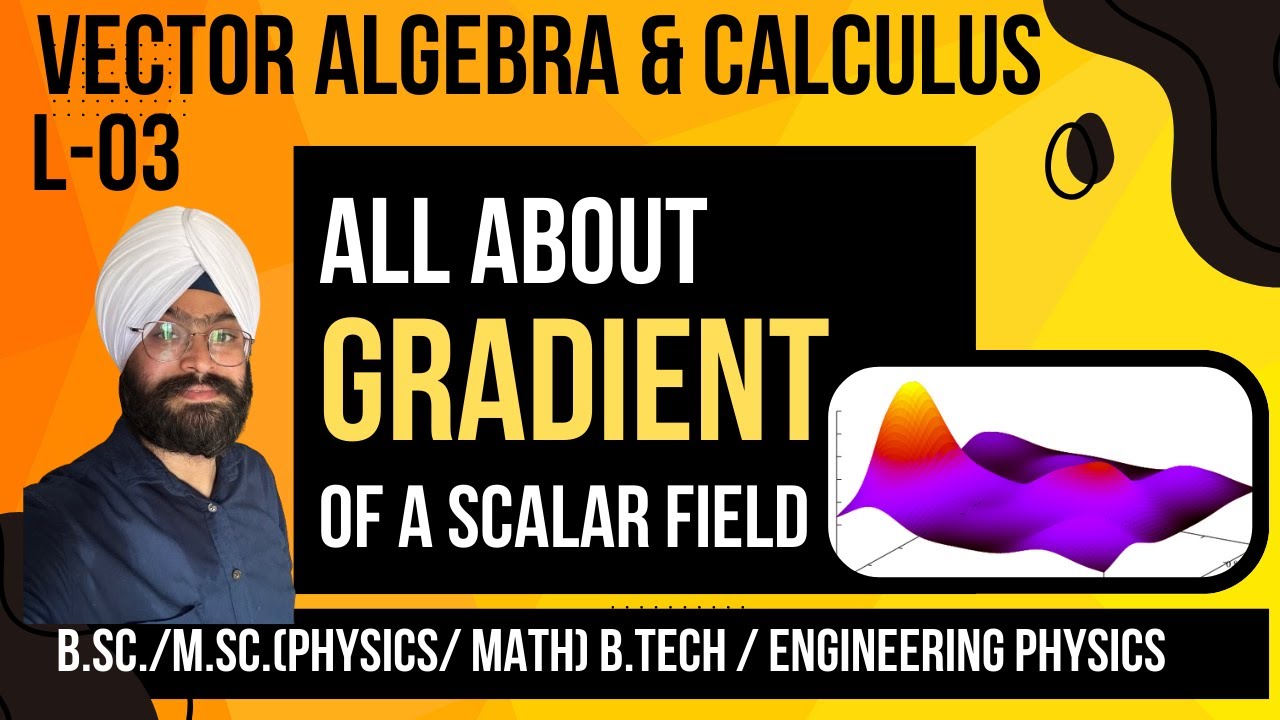 Vector Calculus L 3 | Gradient of a scalar field | Physical significance | BSc Physics | BTech EMFT