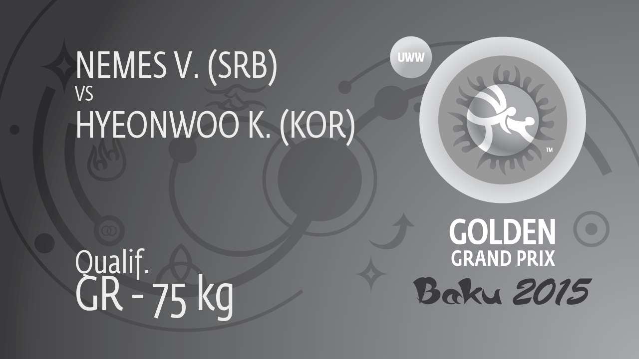 Qual. GR - 75 kg: K. HYEONWOO (KOR) df. V. NEMES (SRB) by TF, 10-0