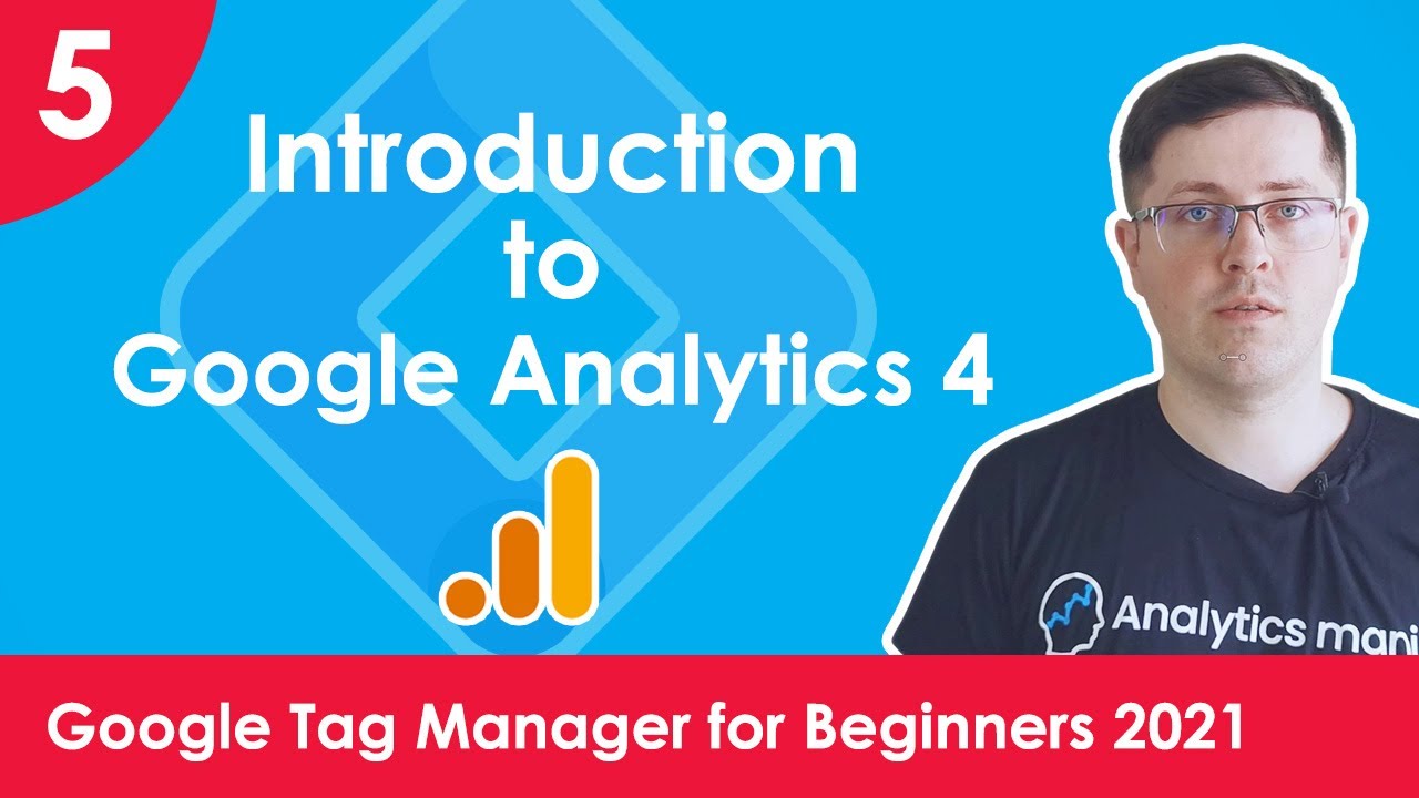 Introduction to Google Analytics 4 -  Google Tag Manager for Beginners 2021 | Lesson 5
