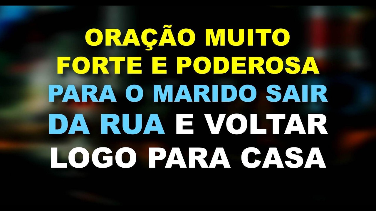Oração Forte Para o Marido Sair da Rua e Voltar Logo Para Casa