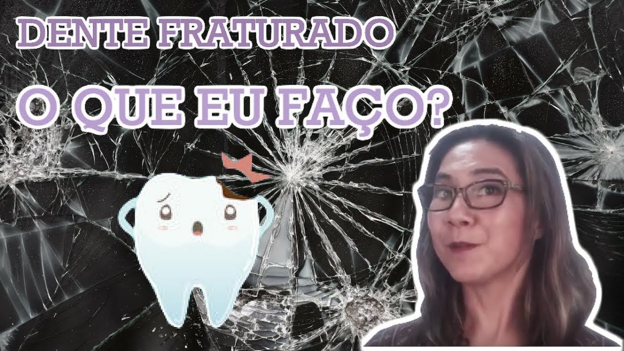 Estou com um dente fraturado! O que fazer?