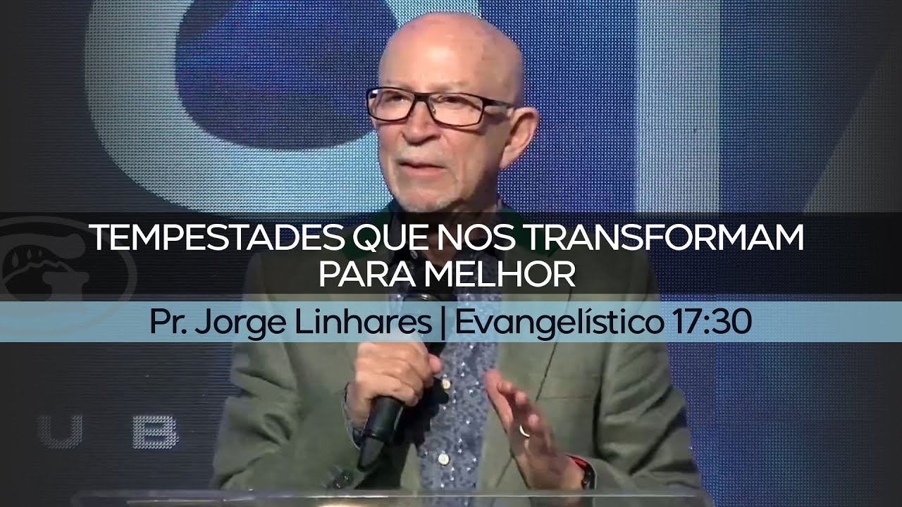 Tempestades que nos transformam para melhor | Pr. Jorge Linhares | Culto Evangelístico | 01/08/2021