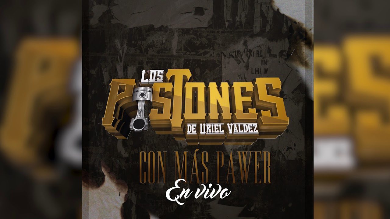 Los Pistones De Uriel Valdez- Con Mas Pawer [Disco En Vivo] Exclusivo 2019