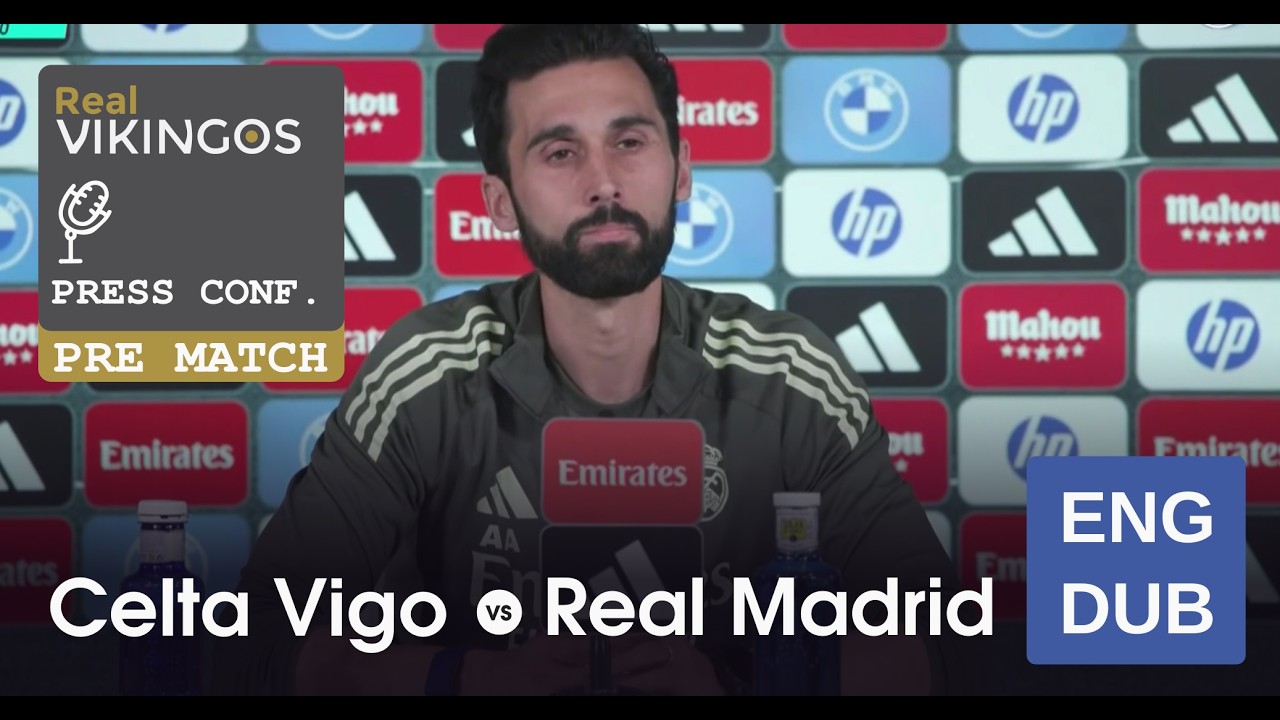Celta Vigo vs Real Madrid - Engish Dub Pre-Match Press Conference La Liga Alvaro Arbeloa 25/26