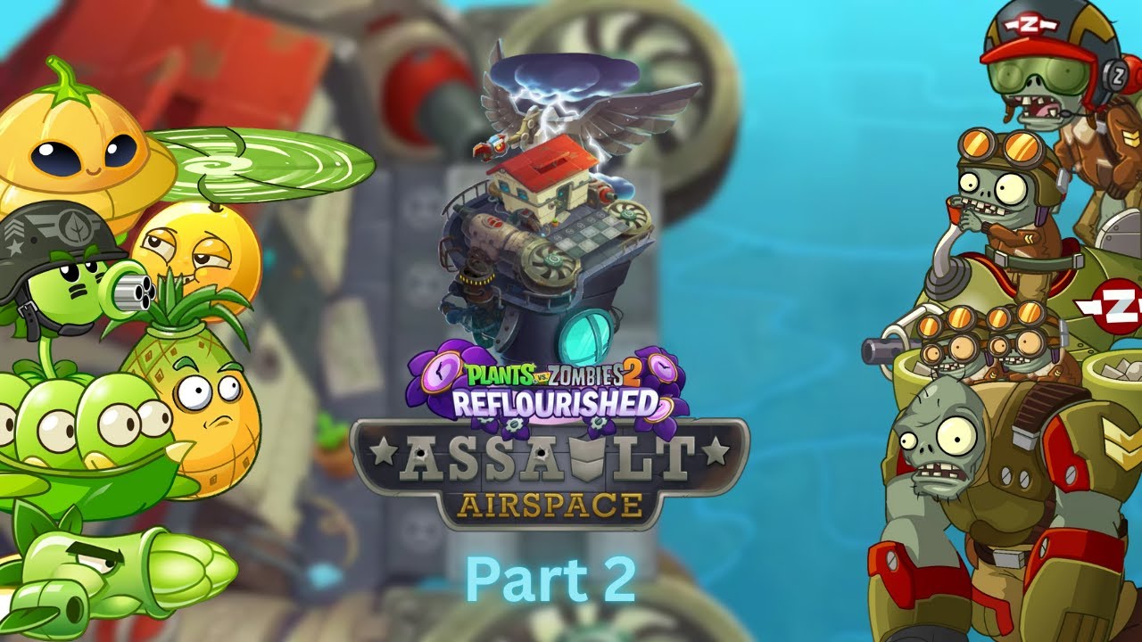 Rebeating Assault Airspace [PART 2] | PvZ2 Reflourished