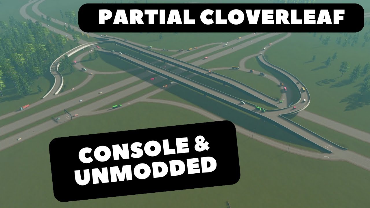 Partial Cloverleaf for Console and Unmodded Cities Skylines