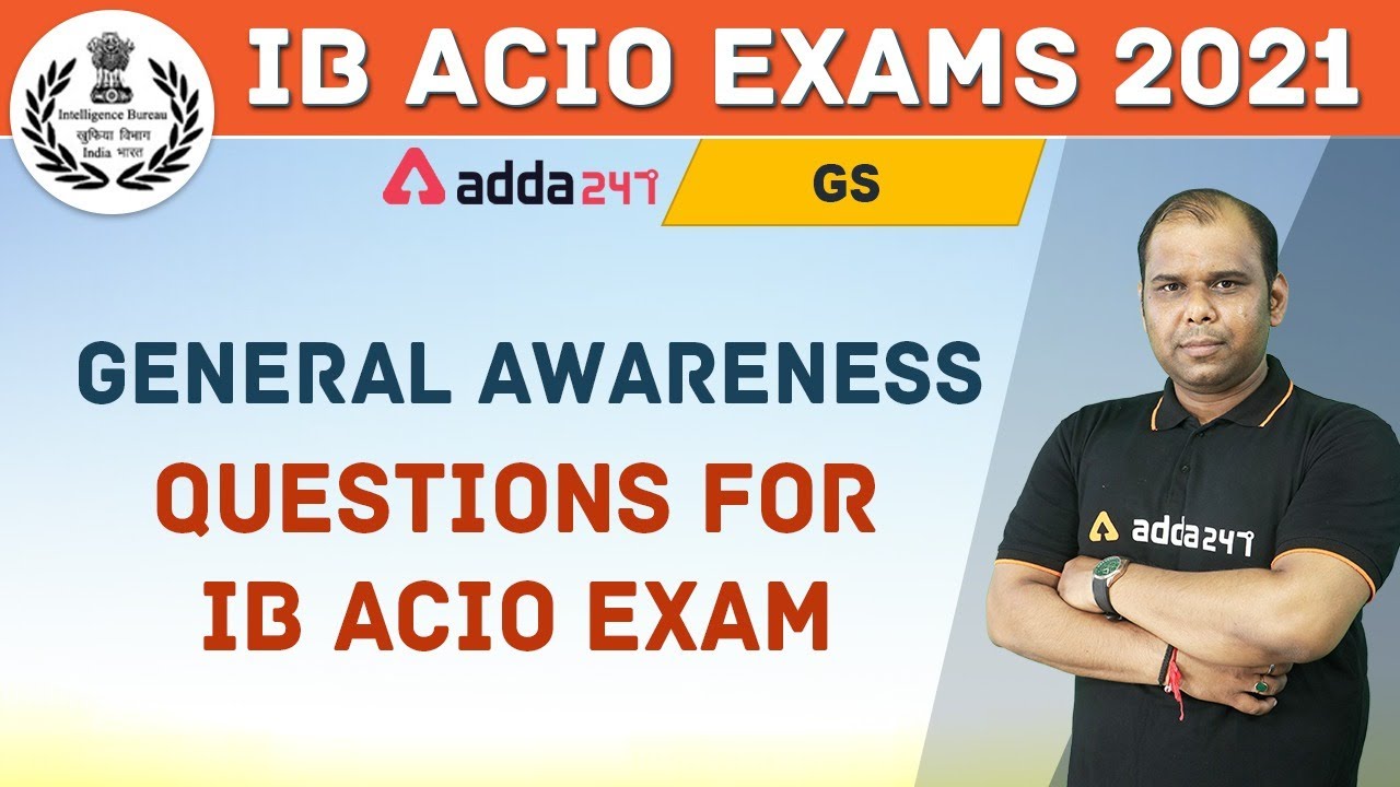 IB ACIO 2020-21 | General Awareness Questions For IB ACIO Exam