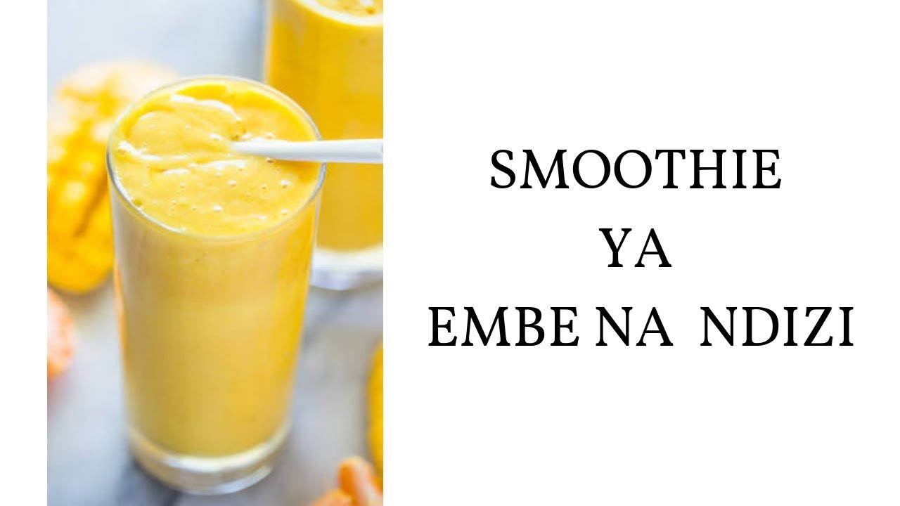 Tamuu Balaa😋 Smoothie ya Embe na Ndizi / Mango and Banana Smoothie (2019)