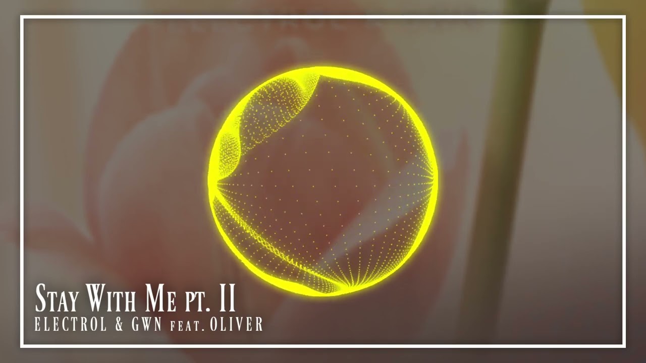 Electrol & GWN - Stay With Me pt. II (feat. OLIVER) | Future Bounce