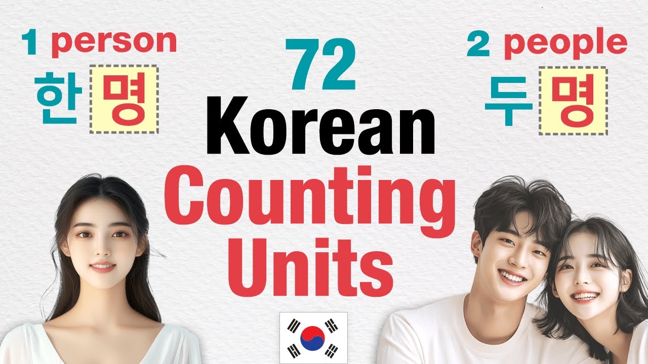 72 Korean Counting Units used to Count People, Ages, Animals, Things, Time, Date, Money, etc.