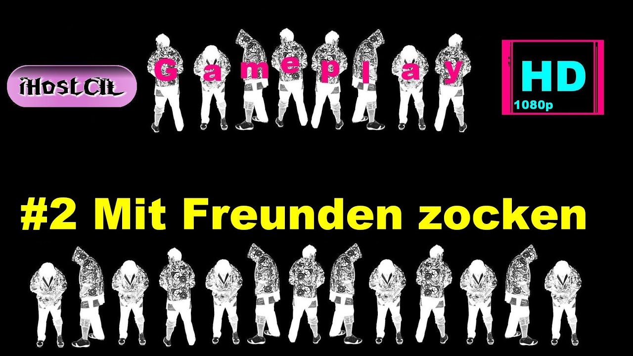 Gameplay HD #2 Mit Freunden zocken
