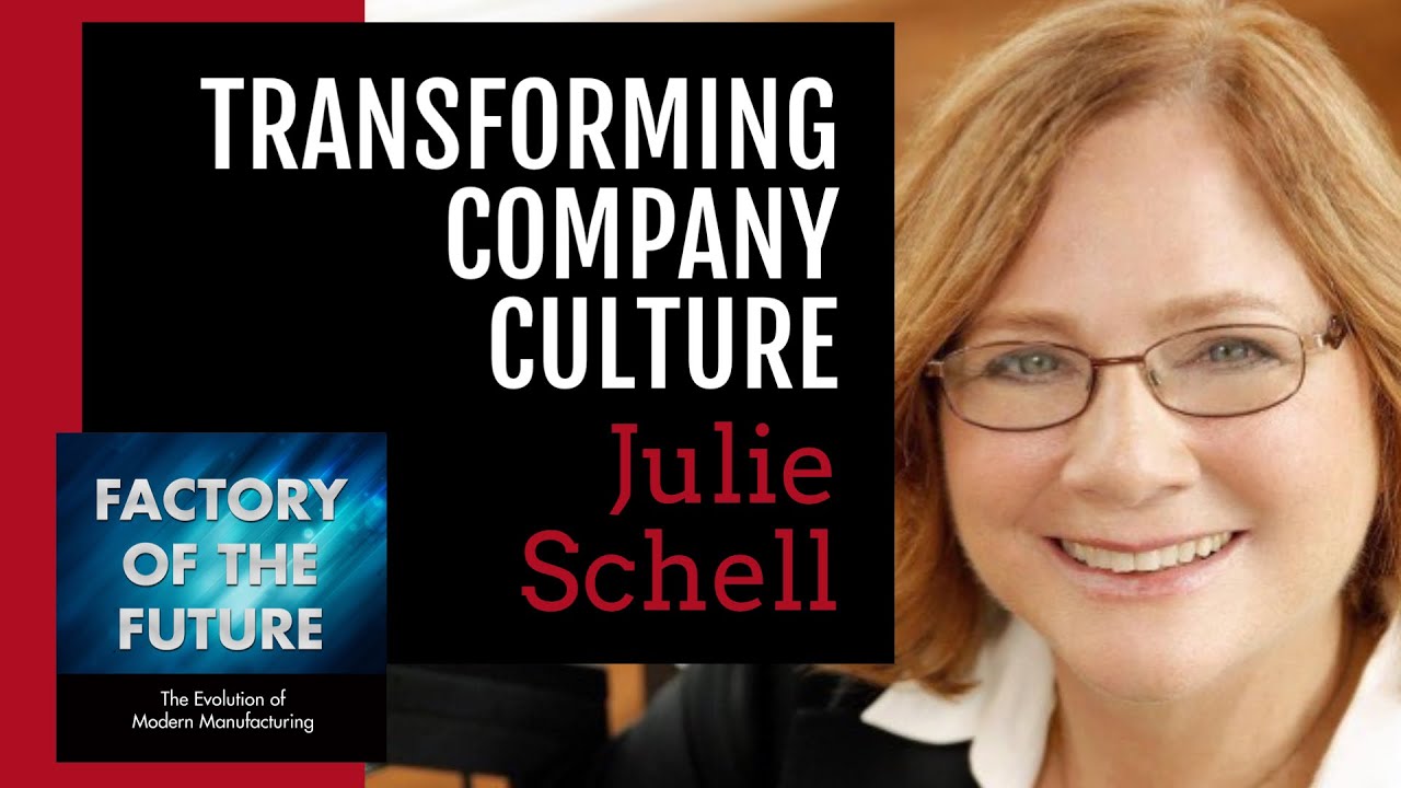 [Ep. 6] Transforming Company Culture - Julie Schell // Factory of the Future Podcast
