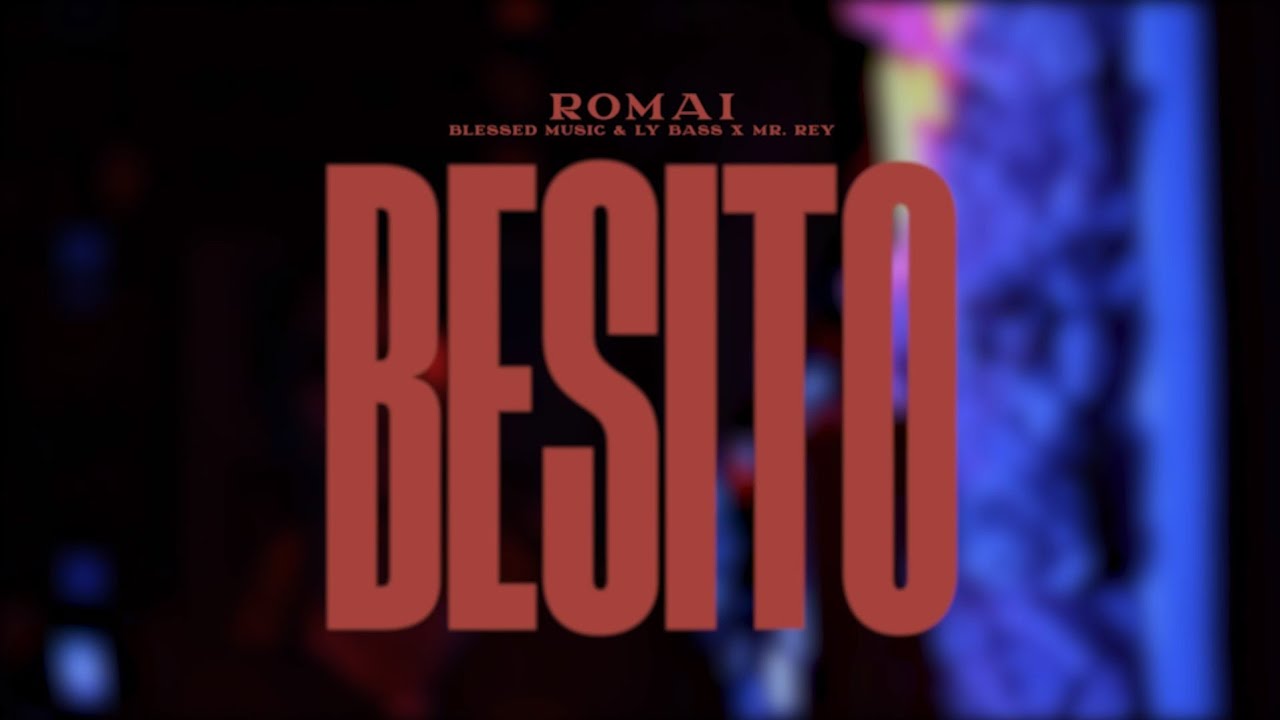 Romai - Besito (Vídeo Oficial) [Prod. by Blessed Music & Ly Bass, Mr. REY] #cubaton #repartocubano