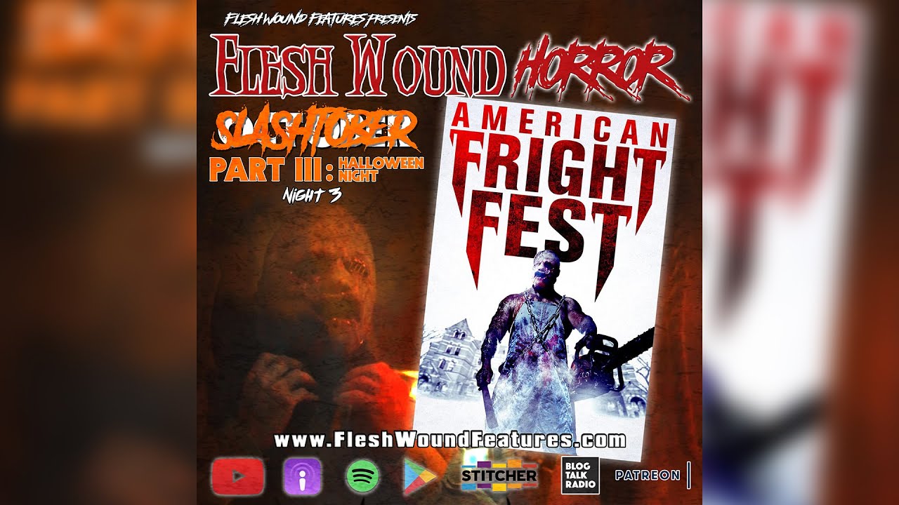 SLASHTOBER: PART III | Night 3 | AMERICAN FRIGHT FEST Review | Flesh Wound HORROR | 2018 | 805