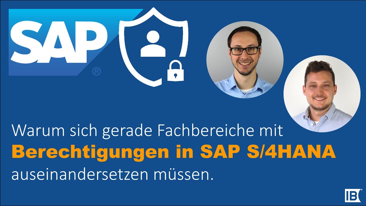 Warum sich gerade Fachbereiche mit Berechtigungen in SAP S 4HANA auseinandersetzen sollten