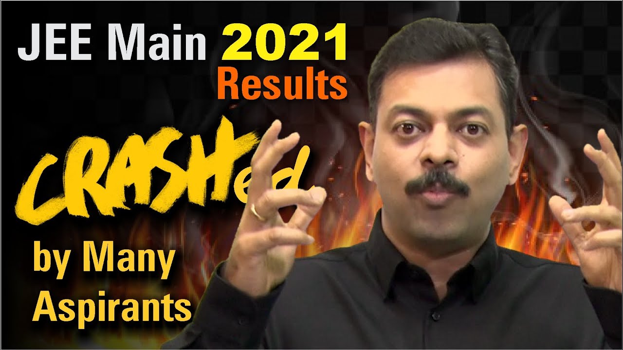 JEE Main 2021 Results CRASHED by Many Aspirants | Overall Analysis