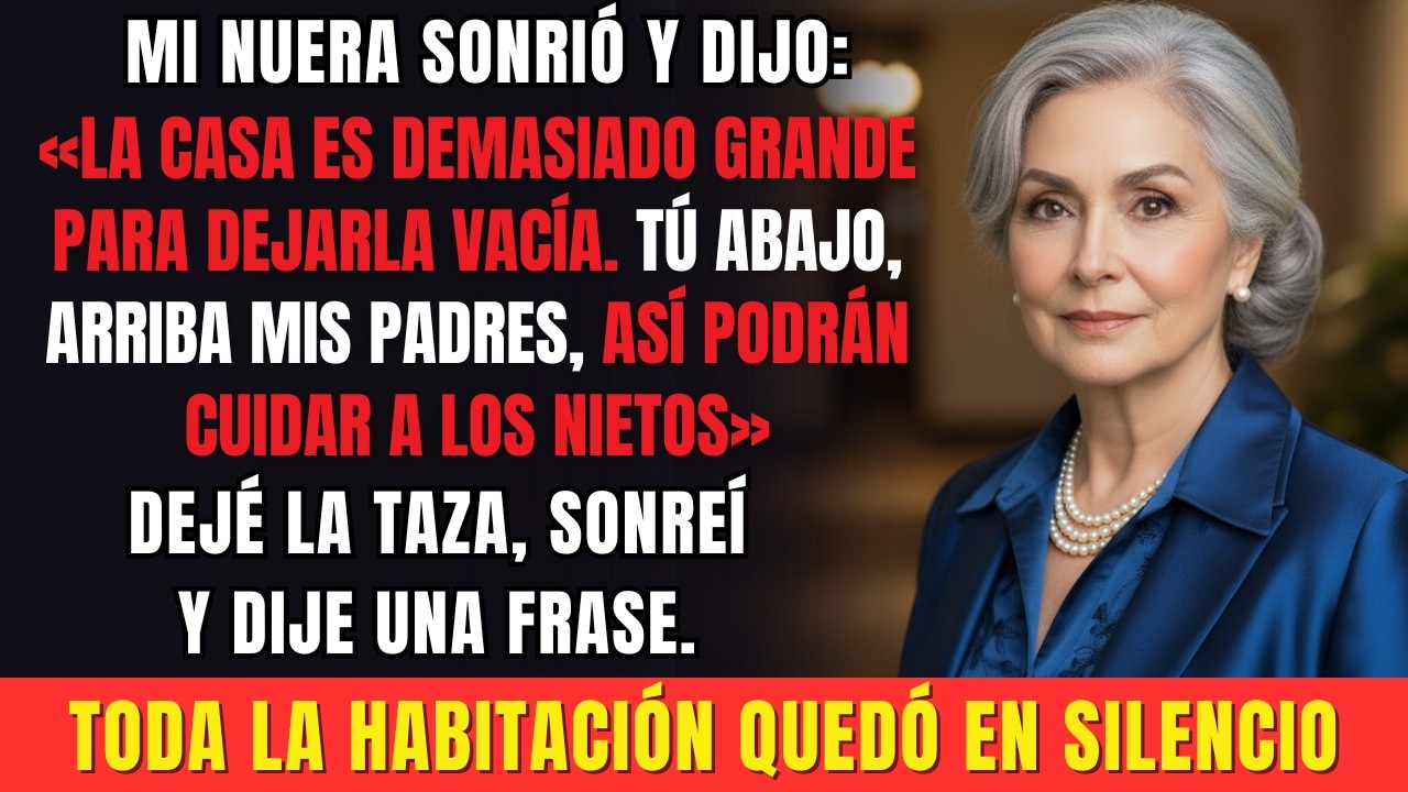 Mi nuera organizó tranquila: «tú abajo; arriba mis padres, así podrán cuidar a los nietos».