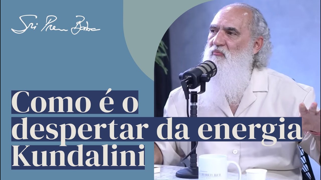 Sri Prem Baba explica como é o despertar da energia Kundalini