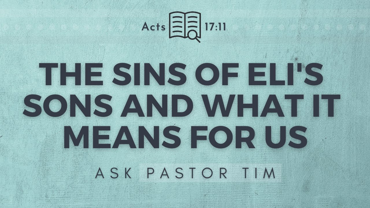 The Sins of Eli's Sons and What it Means for Us - Ask Pastor Tim
