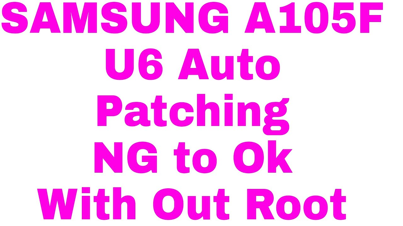 SAMSUNG A105F U6 Auto Patching  NG To Ok Fix ,U6 IMEI repair