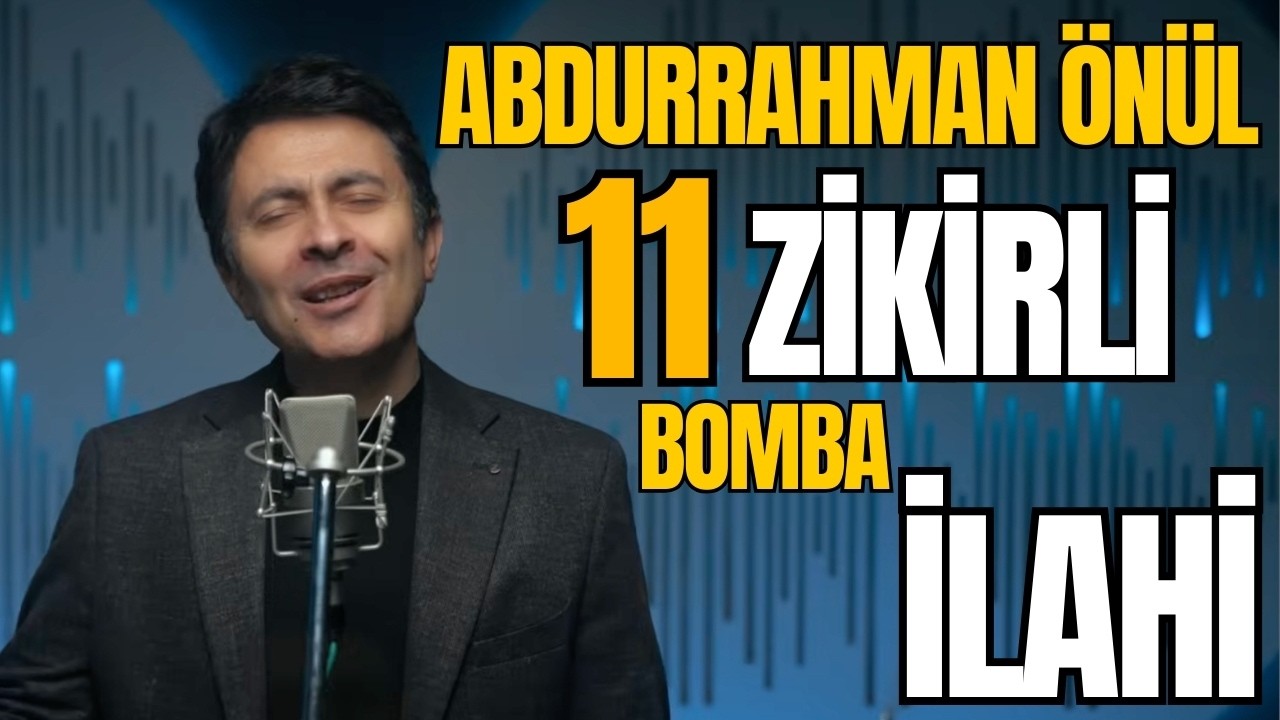 Abdurrahman Önül'den 11 Zikirli Bomba İlahi | Yılın İlahi Listesi